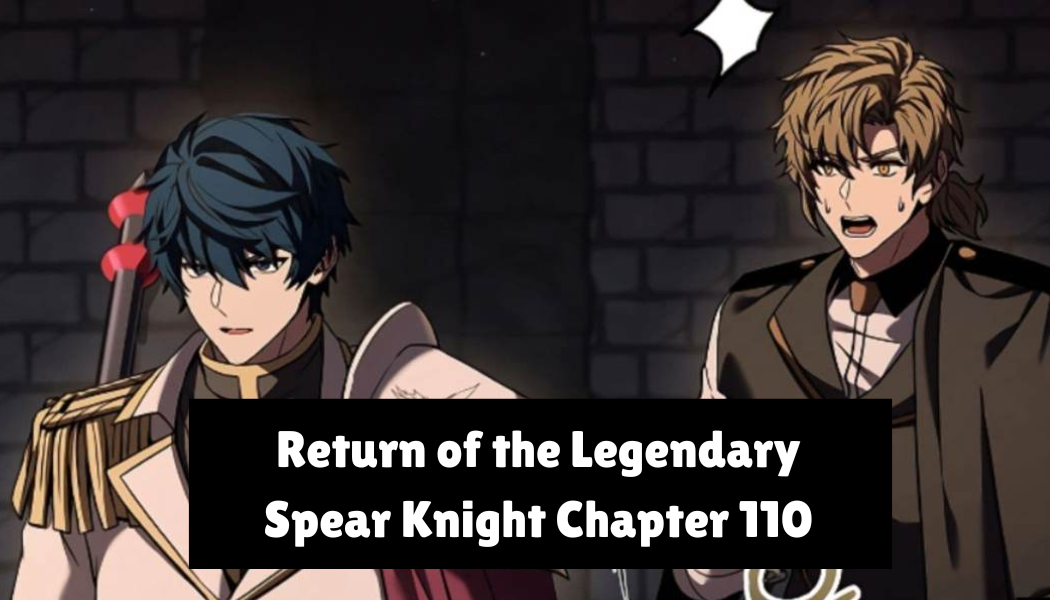 Return of the Legendary Spear Knight Chapter 110