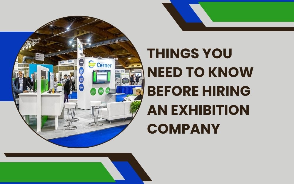 Things You Need to Know Before Hiring an Exhibition Company