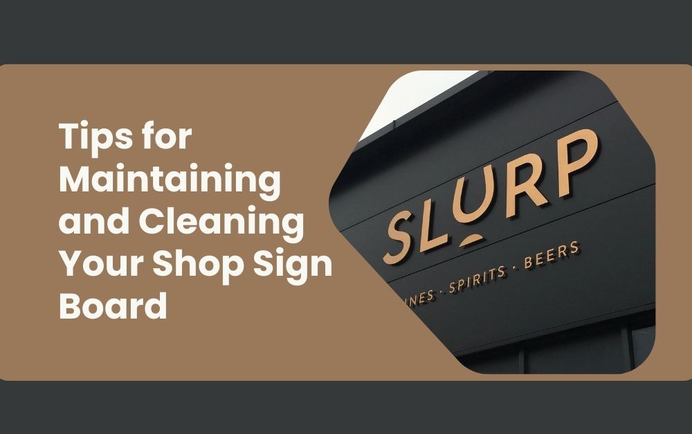 Tips for Maintaining and Cleaning Your Shop Sign Board