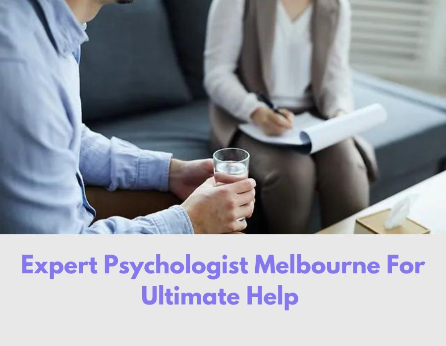 Expert Psychologist Melbourne For Ultimate Help