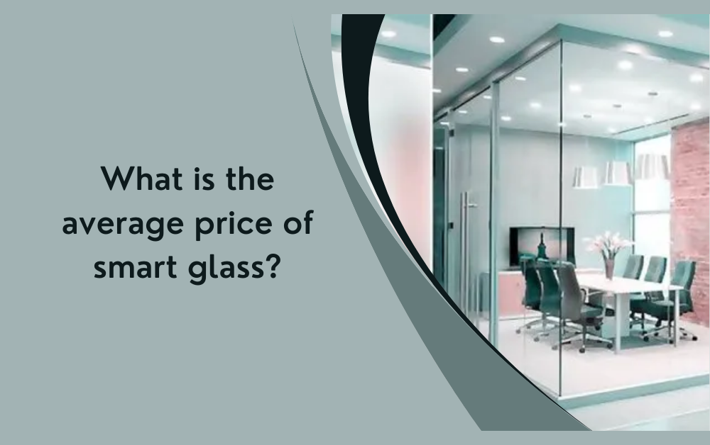 SMART GLASS PRICE