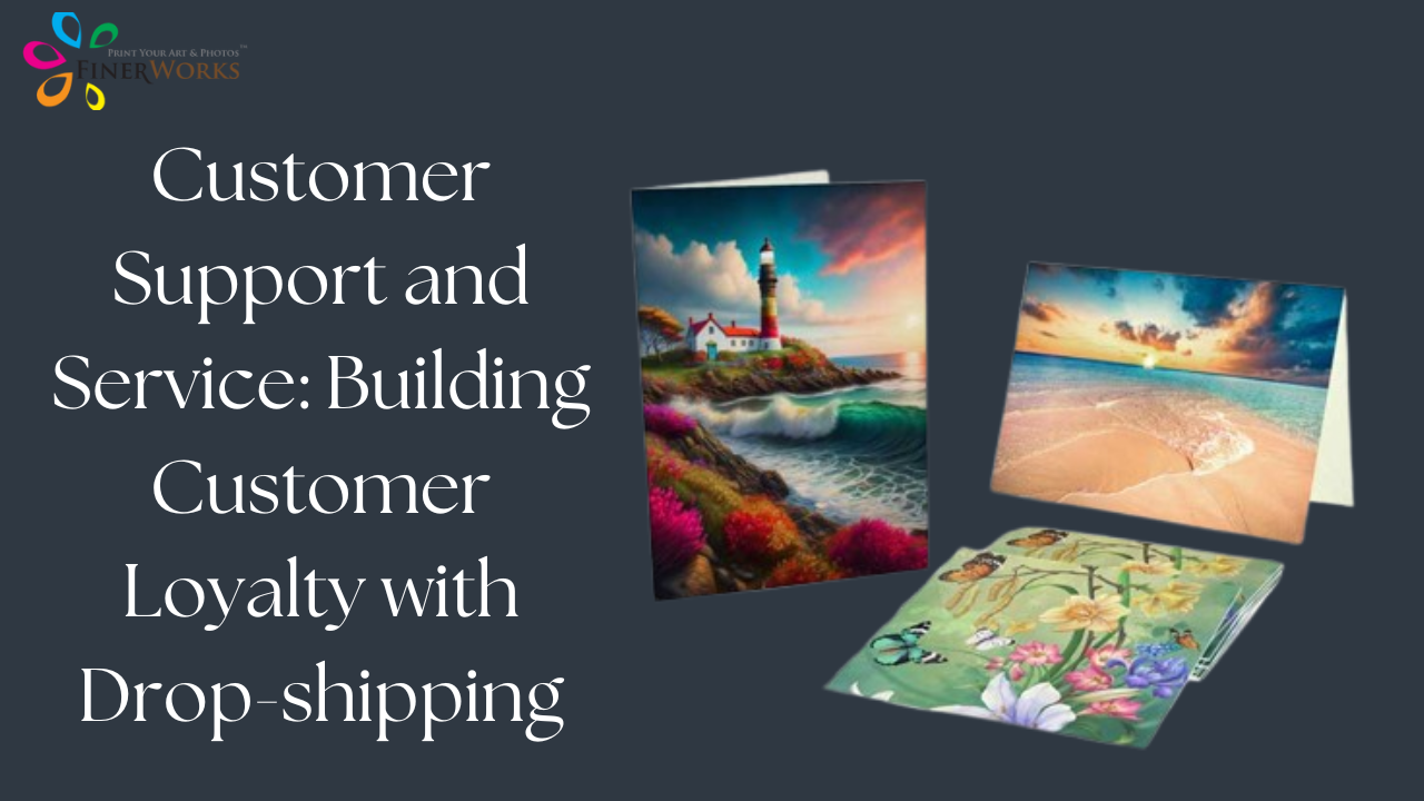 Customer Support and Service: Building Customer Loyalty with Drop-shipping