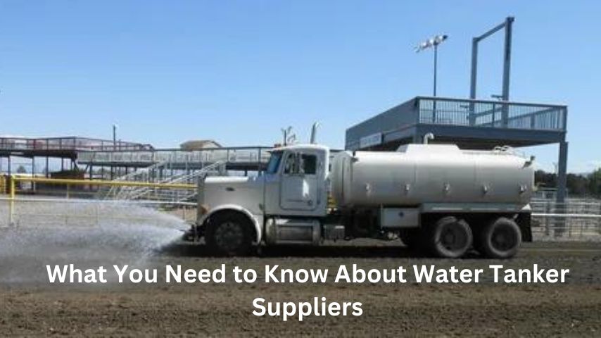 What You Need to Know About Water Tanker Suppliers