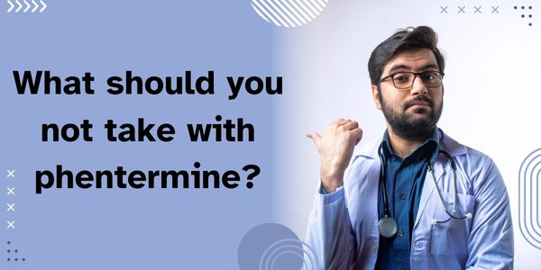 What should you not take with phentermine?