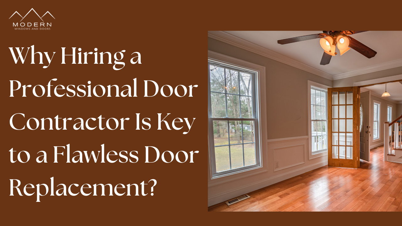 Why Hiring a Professional Door Contractor Is Key to a Flawless Door Replacement?