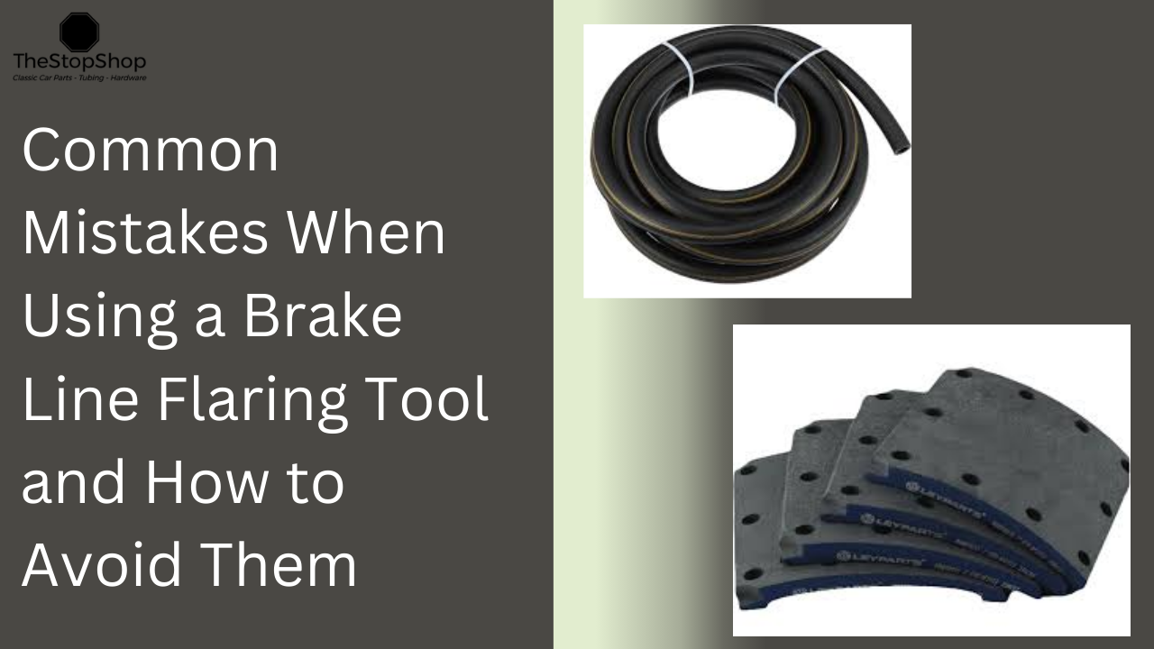 Common Mistakes When Using a Brake Line Flaring Tool and How to Avoid Them