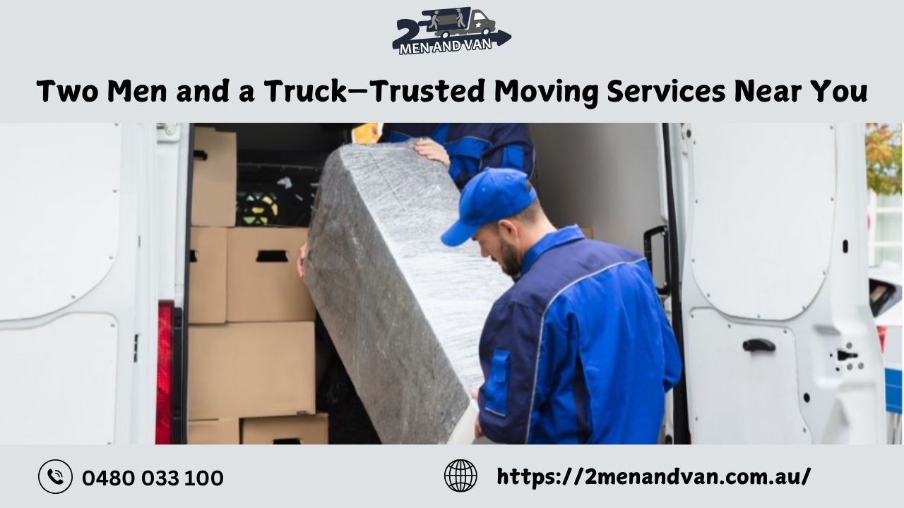 Two men assisting with a move, showcasing trusted moving services and a truck ready for transport.