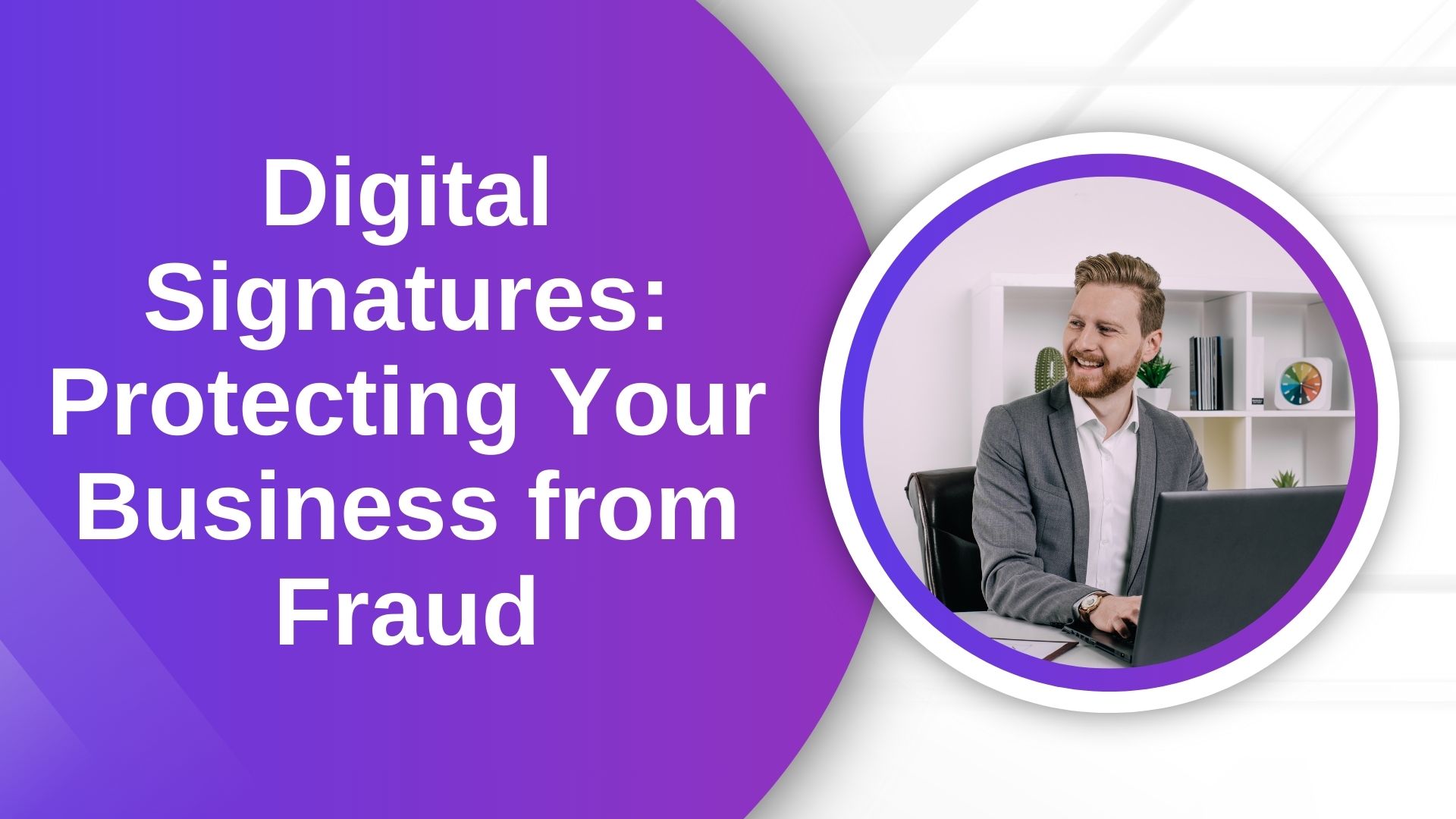 Digital Signatures Protecting Your Business from Fraud