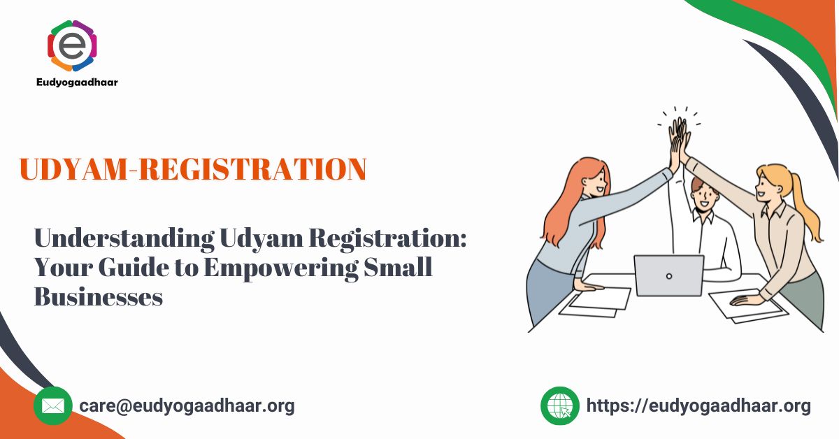 Understanding Udyam Registration Your Guide to Empowering Small Businesses