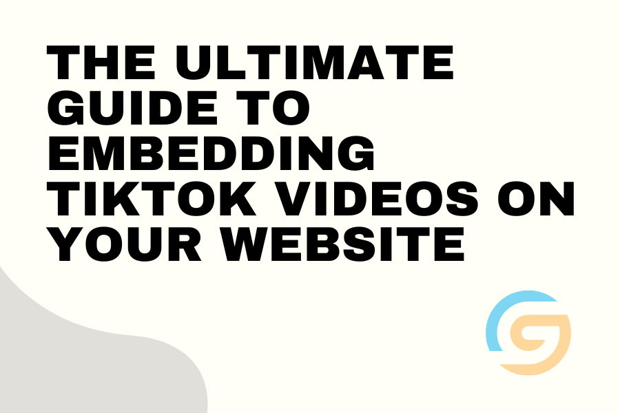 The Ultimate Guide to Embedding TikTok Videos on Your Website